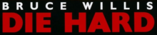 The logo for Die Hard with Bruce Willis's name positioned above